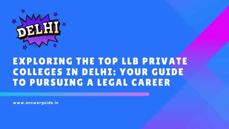 Top LLB Private Colleges in Delhi